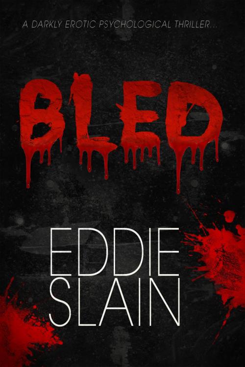 Cover of the book Bled by Eddie Slain, Eddie Slain