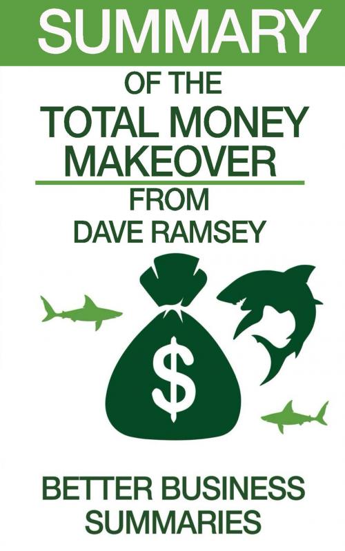 Cover of the book The Total Money Makeover | Summary by Better Business Summaries, Summary Station