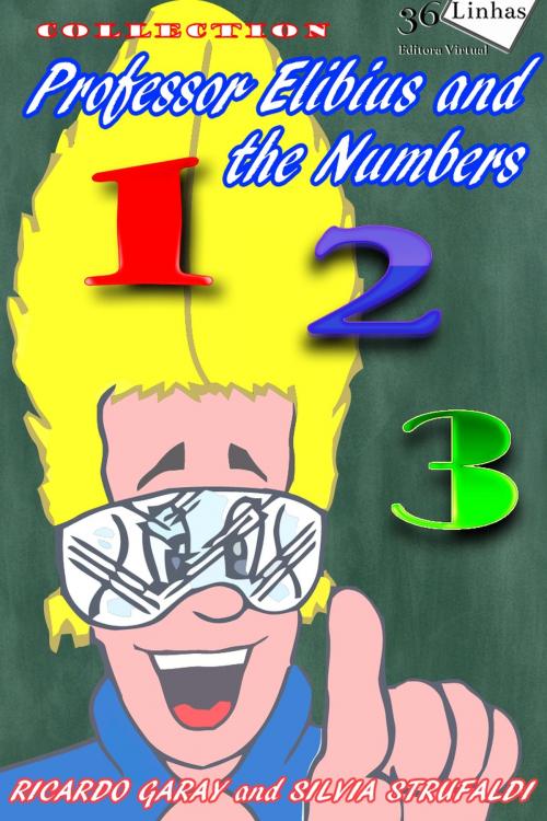 Cover of the book Professor Elibius and the numbers by Ricardo Garay, 36Linhas