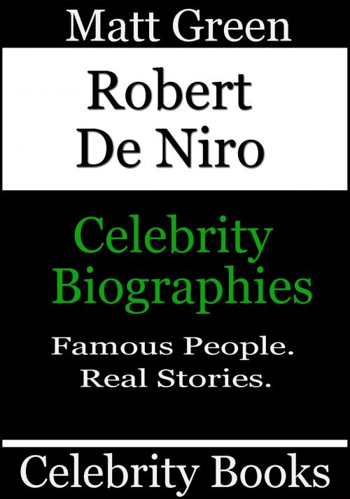 Cover of the book Robert De Niro: Celebrity Biographies by Matt Green, Matt Green