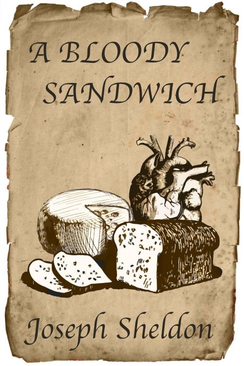 Cover of the book A Bloody Sandwich by Joseph Sheldon, Joseph Sheldon
