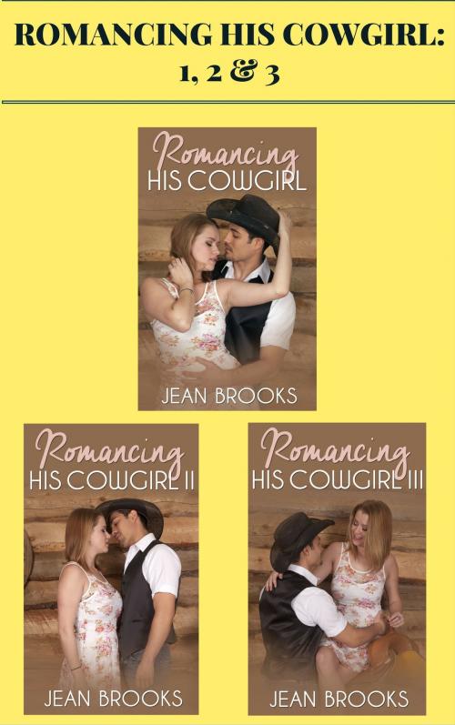 Cover of the book Romancing His Cowgirl: 1, 2 & 3 by Jean Brooks, AW Publishing