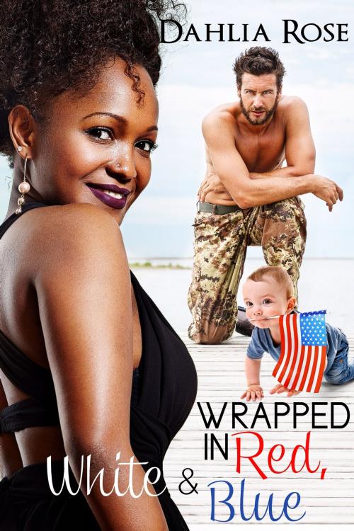 Cover of the book Wrapped In Red, White and Blue by Dahlia Rose, Dahlia Rose