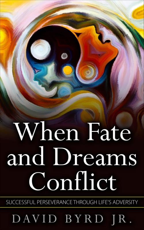 Cover of the book When Fate and Dreams Conflict by David Byrd Jr, David Byrd, Jr
