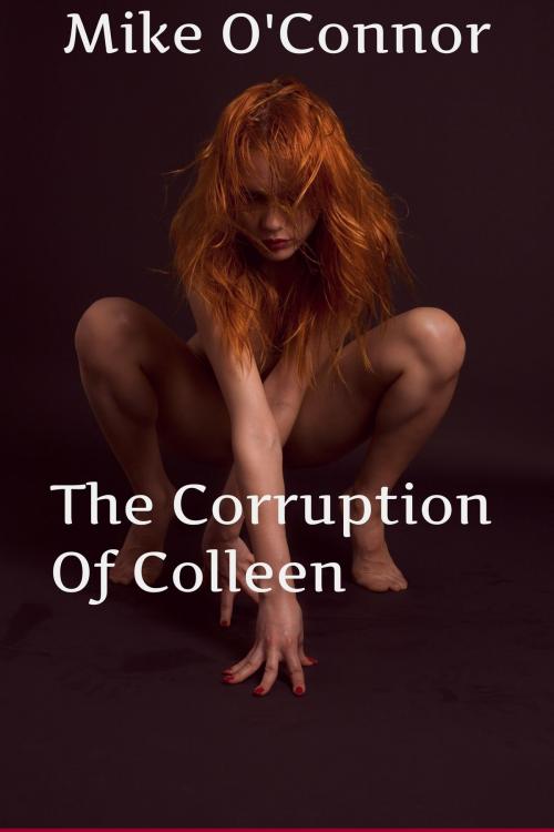 Cover of the book The Corruption Of Colleen by Mike O'Connor, Mike O'Connor