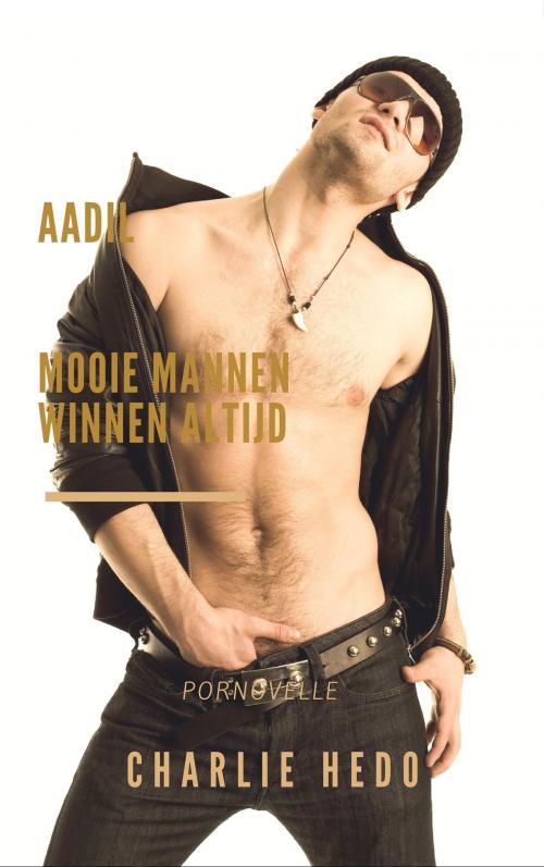 Cover of the book Aadil in Mooie Mannen Winnen Altijd by Charlie Hedo, Charlie Hedo