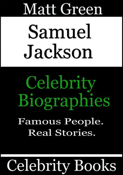 Cover of the book Samuel Jackson: Celebrity Biographies by Matt Green, Matt Green