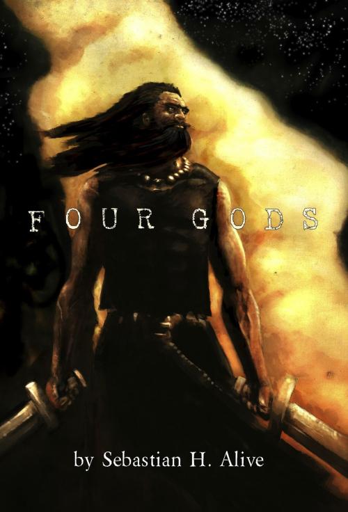 Cover of the book Four Gods by Sebastian H. Alive, Sebastian H. Alive