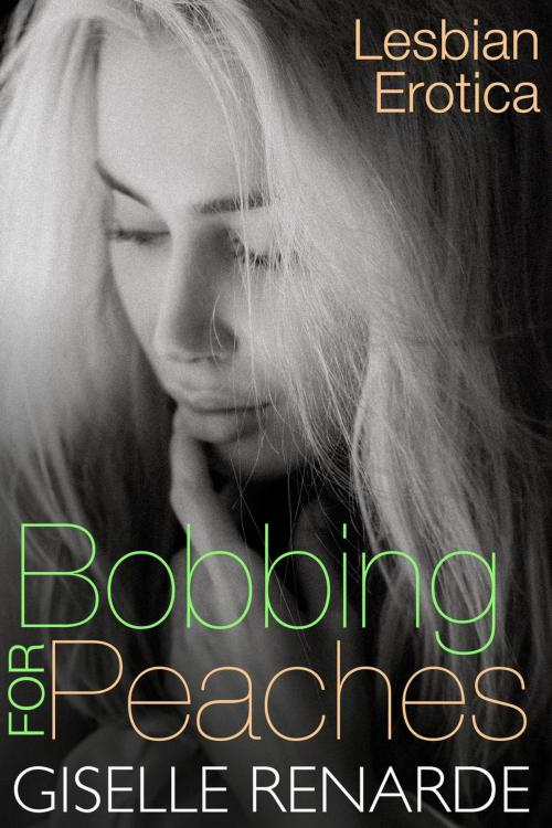 Cover of the book Bobbing for Peaches: Lesbian Erotica by Giselle Renarde, Giselle Renarde