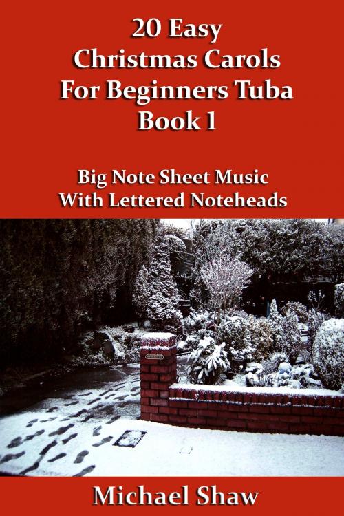 Cover of the book 20 Easy Christmas Carols For Beginners Tuba: Book 1 by Michael Shaw, Michael Shaw