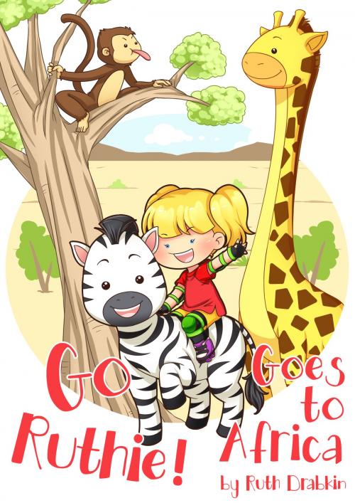 Cover of the book Go Ruthie Goes to Africa! by Ruth Drabkin, Ruth Drabkin
