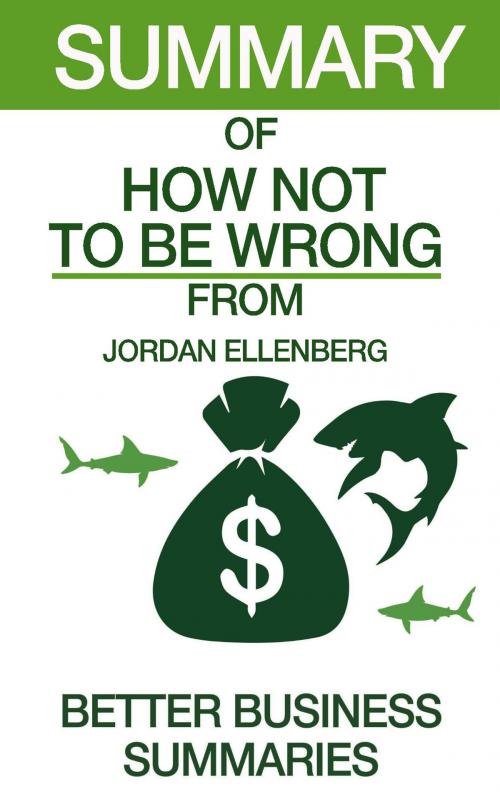 Cover of the book How Not To Be Wrong | Summary by Better Business Summaries, Summary Station
