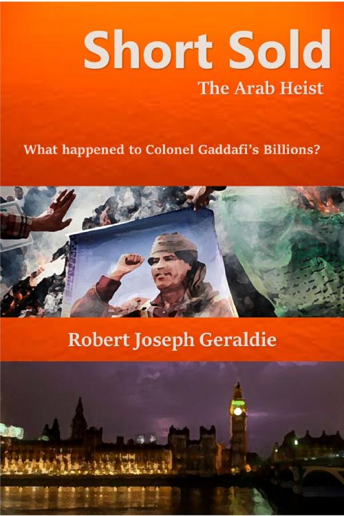 Cover of the book Short Sold (The Arab Heist) by Robert Joseph Geraldie, Robert Joseph Geraldie