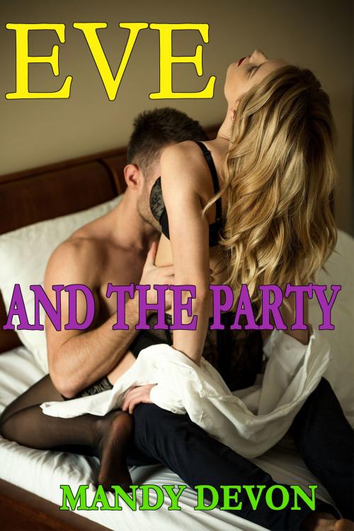 Cover of the book Eve and The Party by Mandy Devon, Mandy Devon