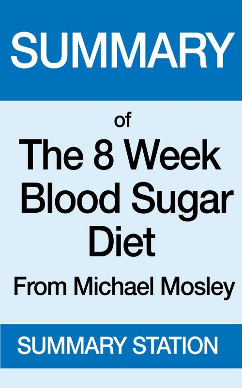 Cover of the book The 8 Week Blood Sugar Diet | Summary by Summary Station, Summary Station