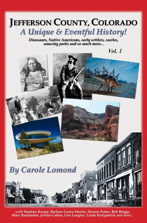 Cover of the book Jefferson County, Colorado: A Unique & Eventful History - Vol.1 by Carole Lomond, ReAnimus Press