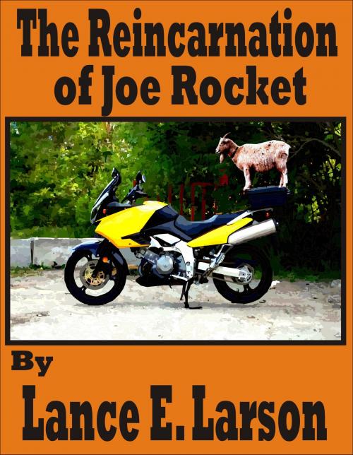 Cover of the book The Reincarnation of Joe Rocket by Lance Larson, Lance Larson
