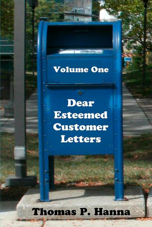 Cover of the book Dear Esteemed Customer Letters, Volume One by Thomas P. Hanna, Thomas P. Hanna