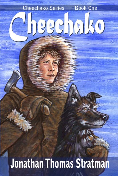 Cover of the book Cheechako by Jonathan Thomas Stratman, Jonathan Thomas Stratman