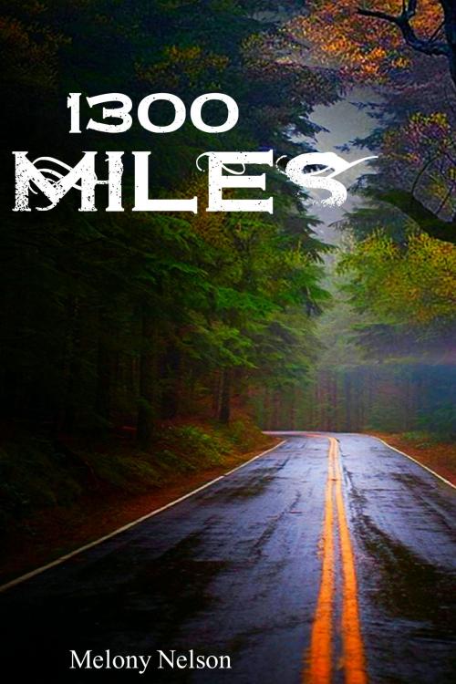 Cover of the book 1300 Miles by Melony Nelson, Melony Nelson