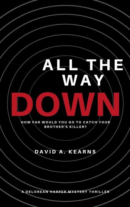 Cover of the book All The Way Down by David Kearns, David Kearns