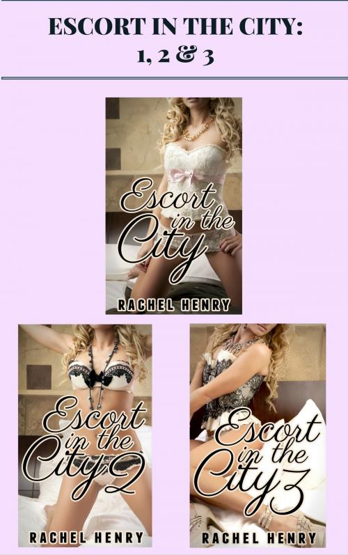 Cover of the book Escort in the City: 1, 2 & 3 by Rachel Henry, AW Publishing