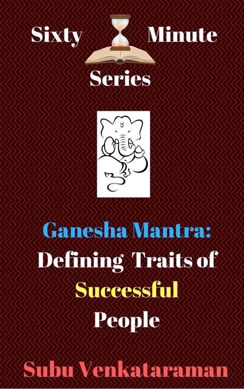 Cover of the book Ganesha Mantra: Defining Traits of Successful People by Subu Venkataraman, Subu Venkataraman
