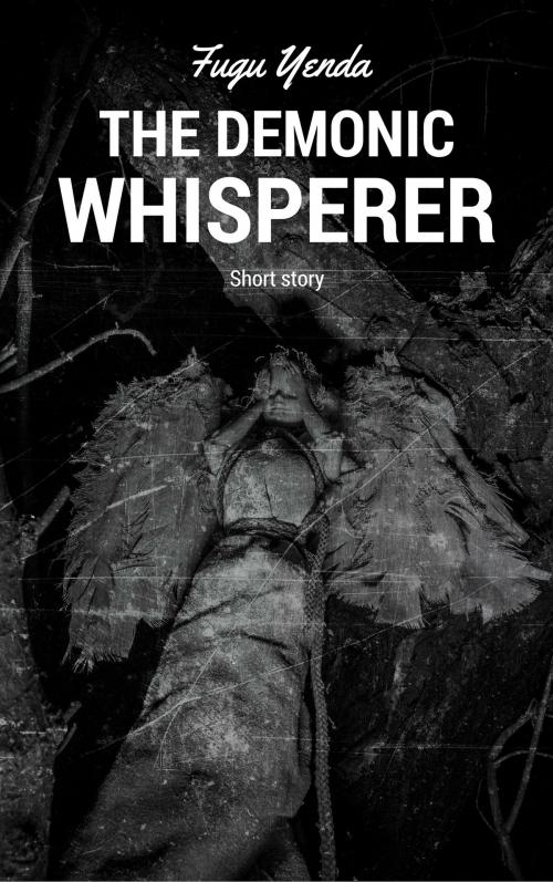 Cover of the book The Demonic Whisperer by Fugu Yenda, Fugu Yenda