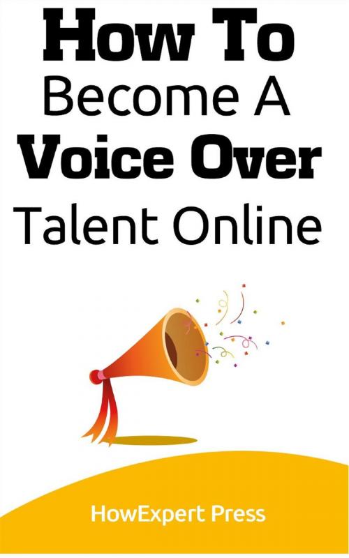 Cover of the book How To Become a Voice Over Talent Online by HowExpert, HowExpert