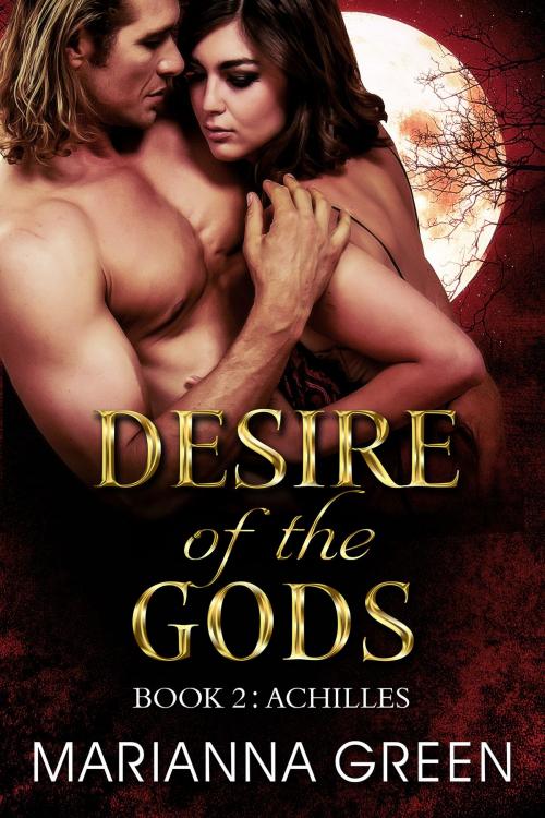 Cover of the book Desire of the Gods Book Two Achilles by Marianna Green, Freya