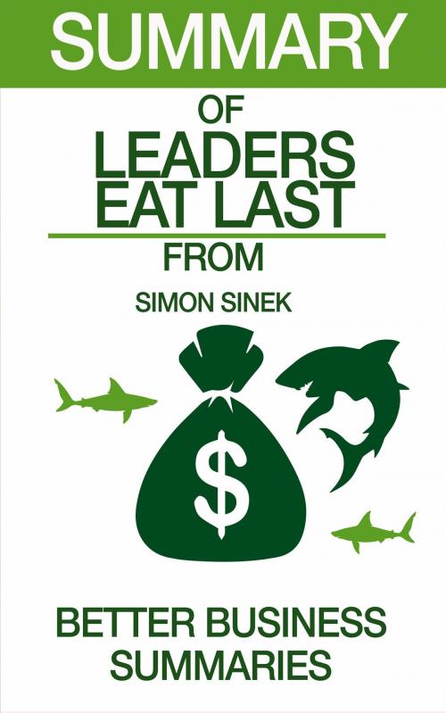 Cover of the book Leaders Eat Last | Summary by Better Business Summaries, Summary Station