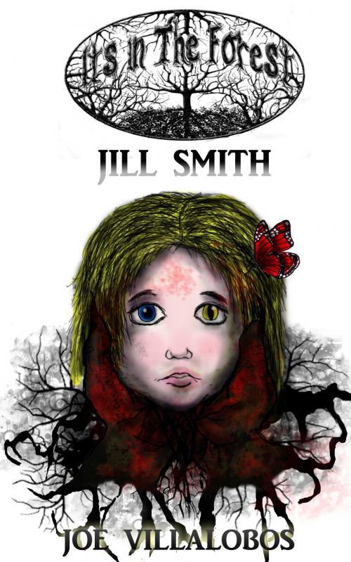 Cover of the book It's in the Forest: Jill Smith by Joe Villalobos, Joe Villalobos