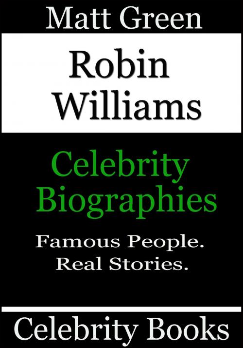 Cover of the book Robin Williams: Celebrity Biographies by Matt Green, Matt Green
