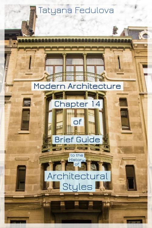 Cover of the book Modern Architecture. Chapter 14 of Brief Guide to the History of Architectural Styles by Tatyana Fedulova, Progress Builders