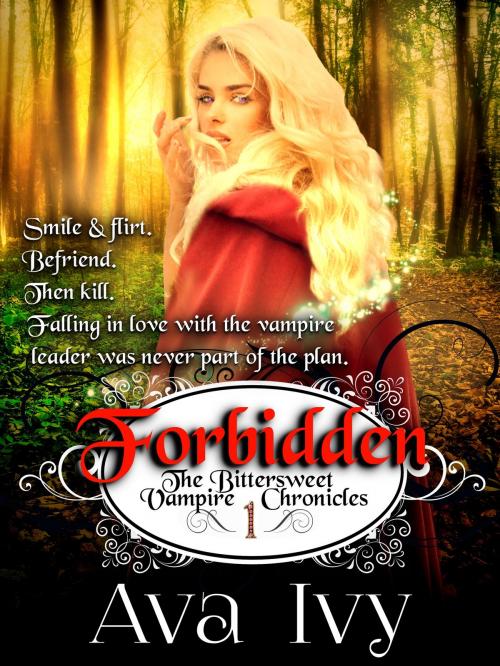 Cover of the book Forbidden, The Bittersweet Vampire Chronicles, Book 1 by Ava Ivy, Ava Ivy