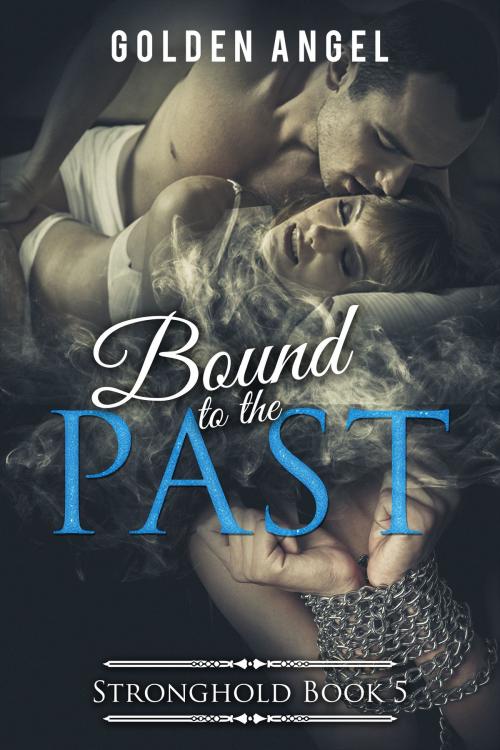 Cover of the book Bound to the Past by Golden Angel, Golden Angel