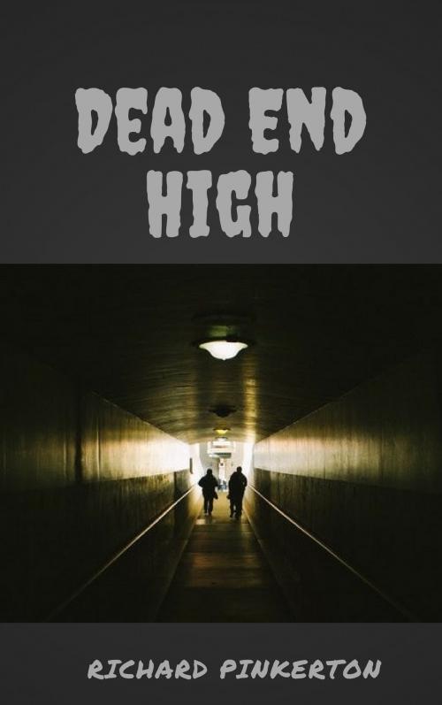 Cover of the book Dead-End High by Richard Pinkerton, Richard Pinkerton