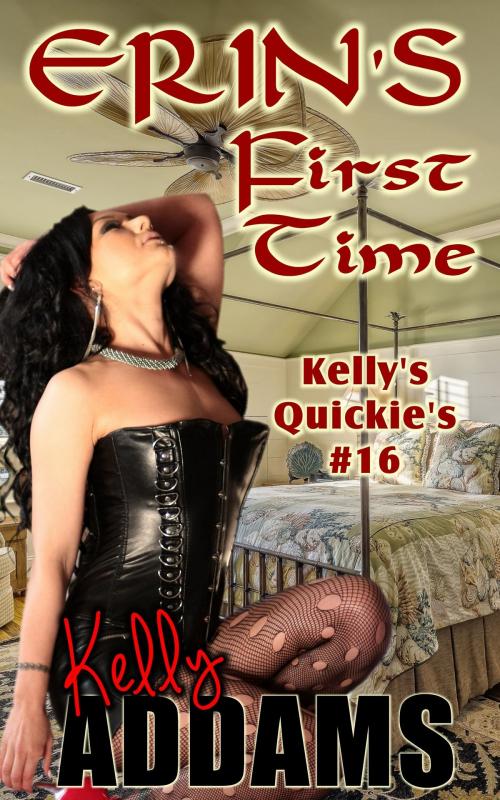 Cover of the book Erin's First Time: Kelly's Quickie's #16 by Kelly Addams, PMO Publishing