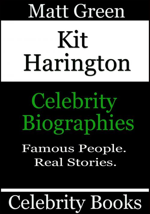 Cover of the book Kit Harington: Celebrity Biographies by Matt Green, Matt Green