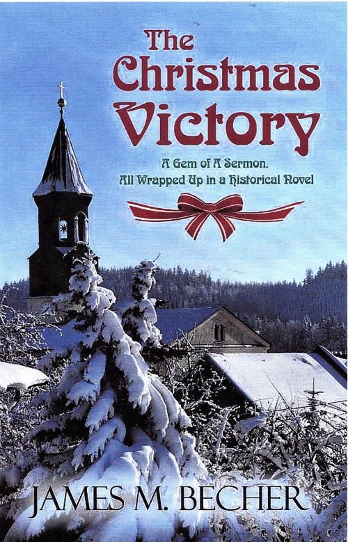 Cover of the book The Christmas Victory, A Gem of a Sermon All Wrapped Up in a Historical Novel by James M. Becher, James M. Becher