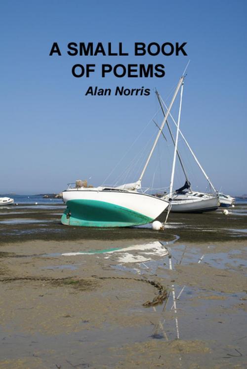 Cover of the book A Small Book of Poems by Alan Norris, Alan Norris