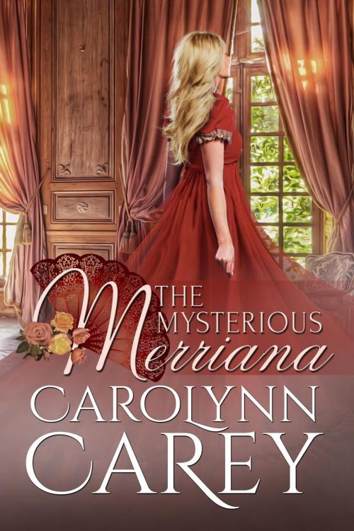 Cover of the book The Mysterious Merriana by Carolynn Carey, Carolynn Carey