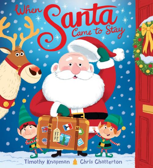 Cover of the book When Santa Came To Stay by Timothy Knapman, Scholastic UK