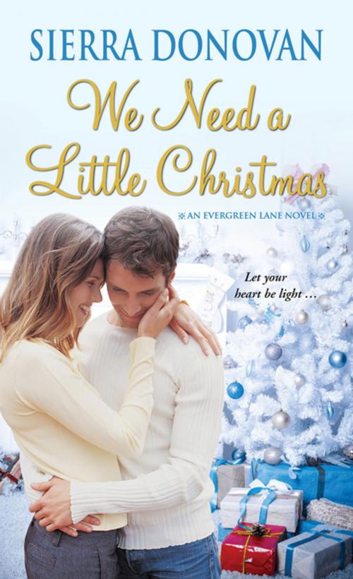 Cover of the book We Need a Little Christmas by Sierra Donovan, Zebra Books