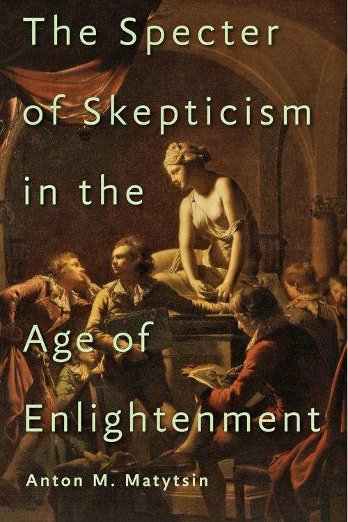 Cover of the book The Specter of Skepticism in the Age of Enlightenment by Anton M. Matytsin, Johns Hopkins University Press