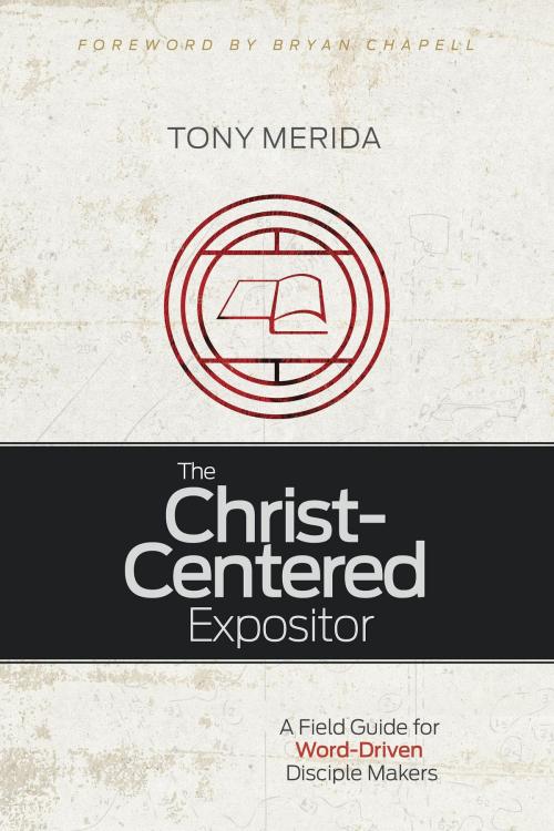Cover of the book The Christ-Centered Expositor by Tony Merida, B&H Publishing Group