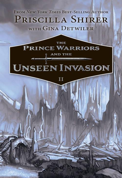 Cover of the book The Prince Warriors and the Unseen Invasion by Priscilla Shirer, Gina Detwiler, B&H Publishing Group
