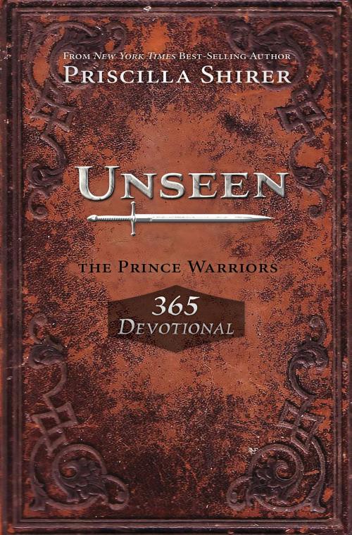 Cover of the book Unseen: The Prince Warriors 365 Devotional by Priscilla Shirer, B&H Publishing Group