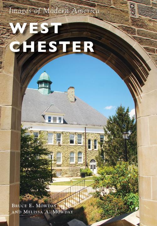 Cover of the book West Chester by Bruce E. Mowday, Melissa A. Mowday, Arcadia Publishing Inc.