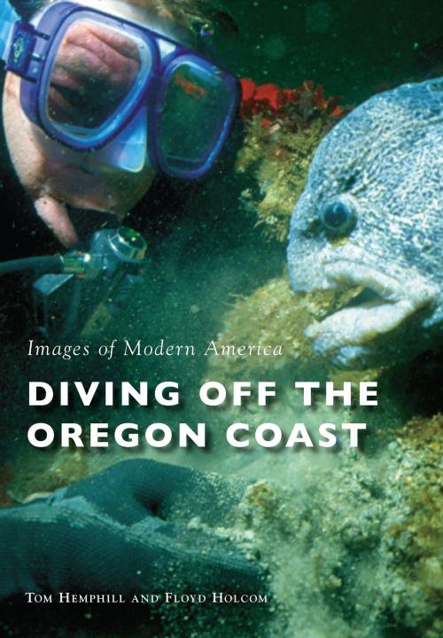 Cover of the book Diving off the Oregon Coast by Tom Hemphill, Floyd Holcom, Arcadia Publishing Inc.